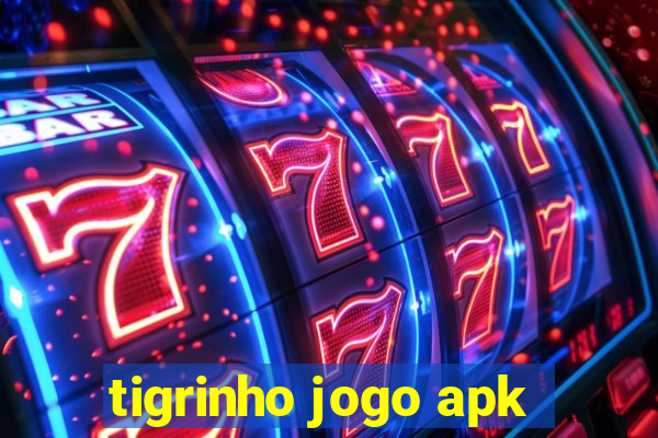 tigrinho jogo apk